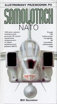 Ilustrowany Przewodnik po Samolotach Nato Gunston Bill