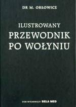 Ilustrowany przewodnik po Wołyniu Orłowicz Mieczysław