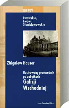 Ilustrowany Przewodnik po Zabytkach Galicji Wschodniej Hauser Zbigniew
