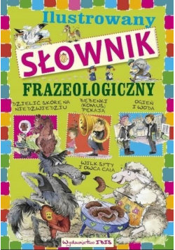 Ilustrowany słownik frazeologiczny Nożyńska-Demianiuk Agnieszka