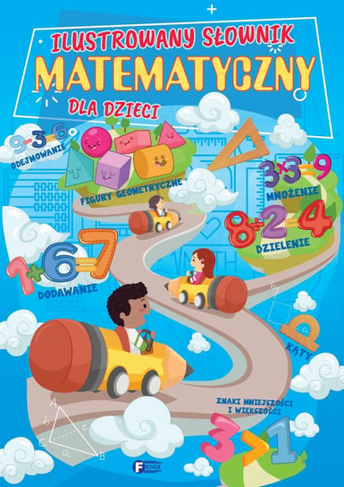 Ilustrowany słownik matematyczny dla dzieci Opracowanie zbiorowe
