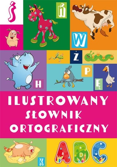 Ilustrowany słownik ortograficzny Nożyńska-Demianiuk Agnieszka