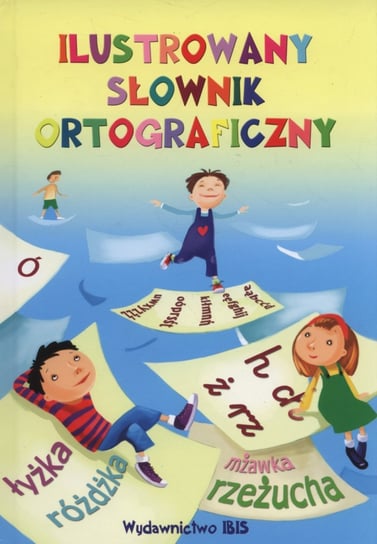 Ilustrowany słownik ortograficzny Nożyńska-Demianiuk Agnieszka