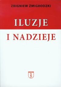 Iluzje i nadzieje Żmigrodzki Zbigniew
