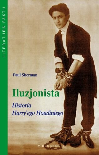 Iluzjonista. Historia Harry'ego Houdiniego Sherman Paul