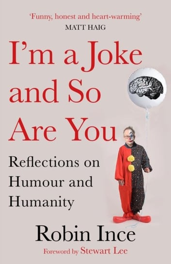 Im a Joke and So Are You. Reflections on Humour and Humanity Ince Robin