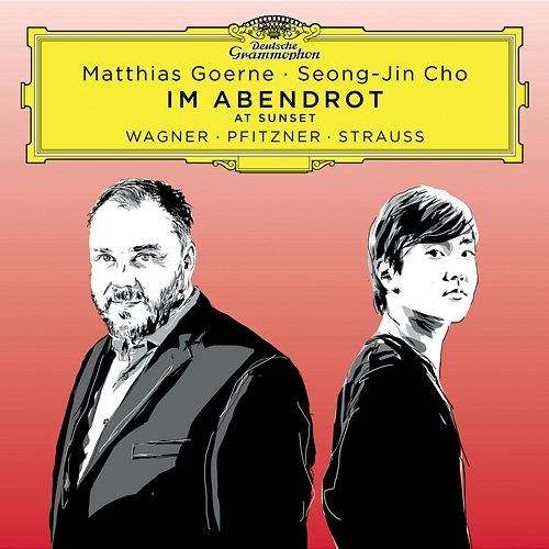 Im Abendrot: Songs by Wagner, Pfitzner, Strauss Matthias Goerne, Seong-Jin Cho