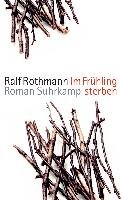 Im Frühling sterben Rothmann Ralf