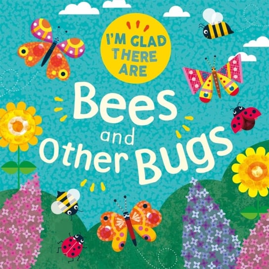 Im Glad There Are .... Bees and Other Bugs Turner Tracey