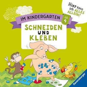 Im Kindergarten: Schneiden und Kleben Jebautzke Kirstin