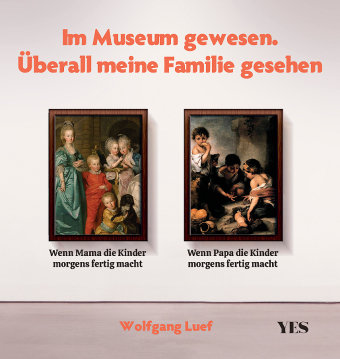 Im Museum gewesen. Überall meine Familie gesehen Yes Publishing