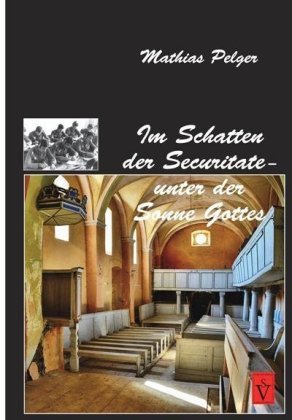 Im Schatten der Securitate - unter der Sonne Gottes Schiller Verlag