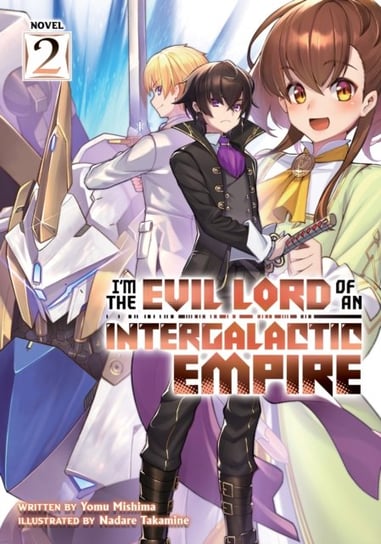 Im the Evil Lord of an Intergalactic Empire! (Light Novel) Vol. 2 Yomu Mishima