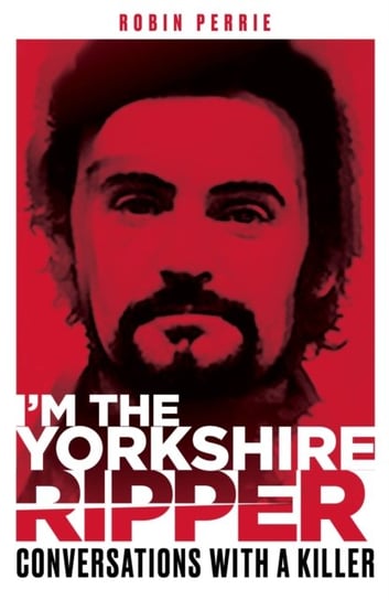 Im the Yorkshire Ripper Robin Perrie, Alfie James