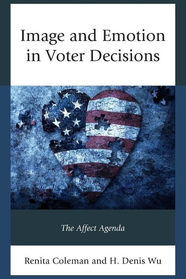 Image and Emotion in Voter Decisions Coleman Renita