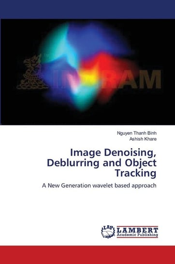 Image Denoising, Deblurring and Object Tracking Binh Nguyen Thanh