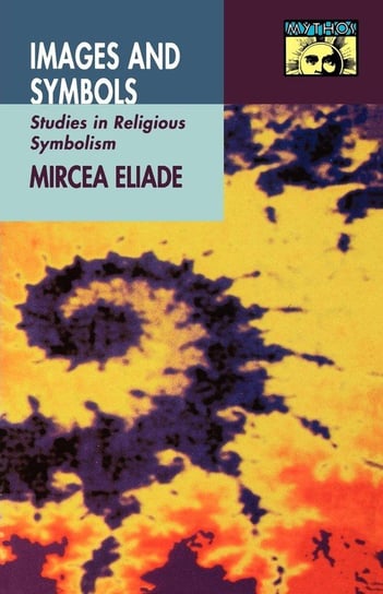 Images and Symbols Eliade Mircea