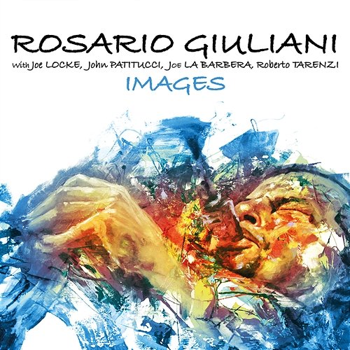 Images (feat. Joe Locke, John Patitucci, Joe LaBarbera & Roberto Tarenzi) Rosario Giuliani