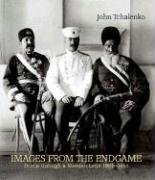 Images from the Endgame: Persia Through a Russian Lens 1901-1914 Tchalenko John