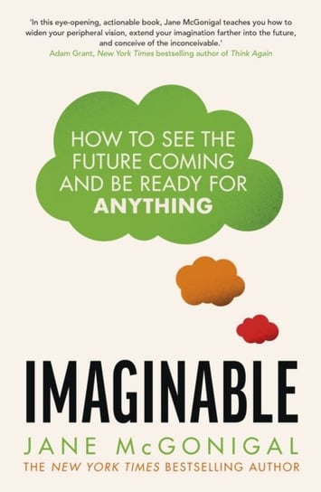 Imaginable. How to see the future coming and be ready for anything McGonigal Jane
