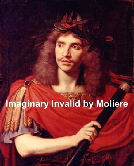 Imaginary Invalid Moliere Jean-Baptiste
