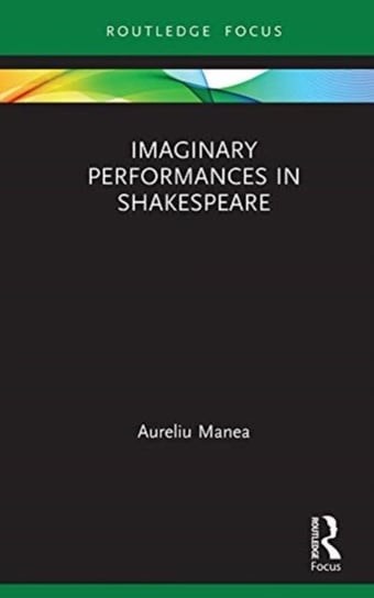 imaginary Performances in Shakespeare aureliu Manea