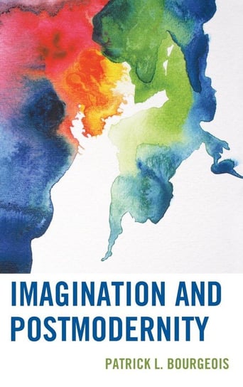 Imagination and Postmodernity Bourgeois Patrick L.