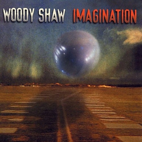 Imagination Woody Shaw