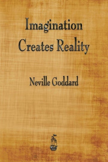 Imagination Creates Reality Goddard Neville