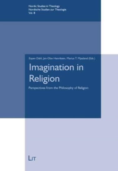 Imagination in Religion: Perspectives from the Philosophy of Religion Opracowanie zbiorowe