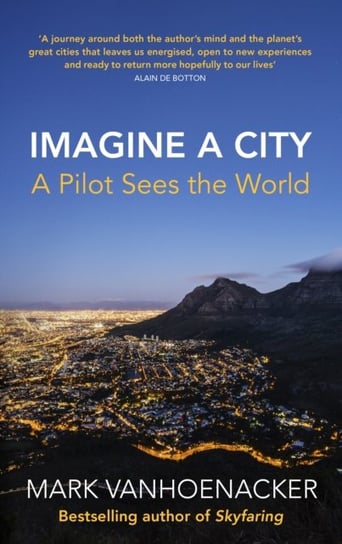 Imagine a City. A Pilot Sees the World Vanhoenacker Mark