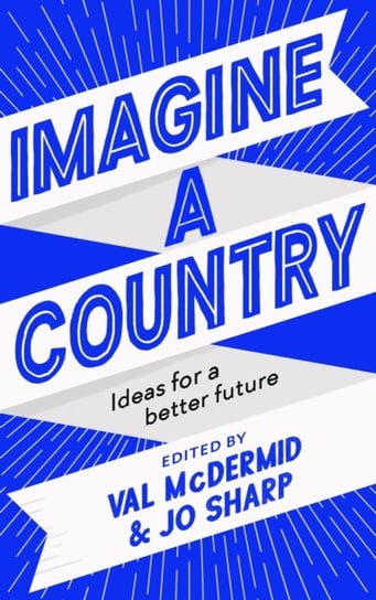 Imagine A Country: Ideas for a Better Future Opracowanie zbiorowe