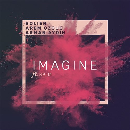 Imagine Bolier, Arem Ozguc, Arman Aydin feat. NBLM
