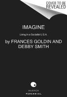 Imagine: Living in a Socialist USA Goldin Frances, Smith Debby, Smith Michael