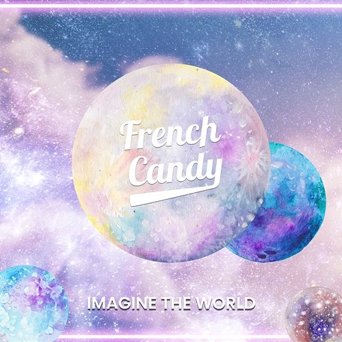 Imagine the World French Candy