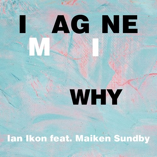 Imagine Why Ian Ikon feat. Maiken Sundby