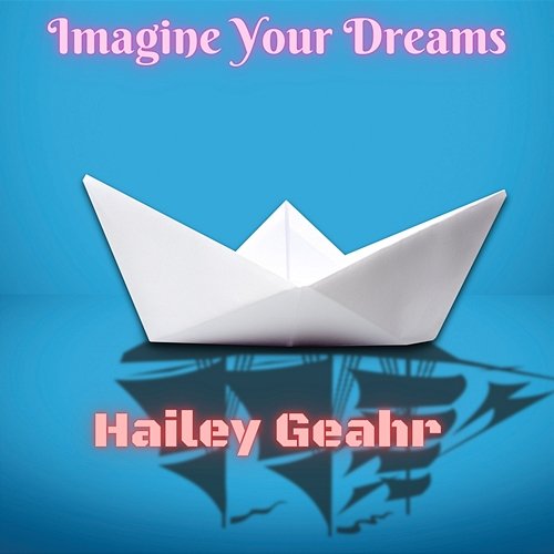 Imagine Your Dreams Hailey Geahr
