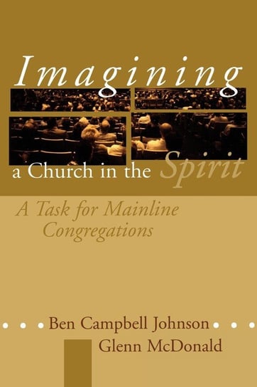 Imagining a Church in the Spirit Johnson Ben Campbell