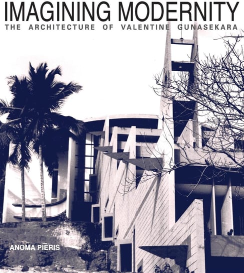 Imagining Modernity Anoma Pieris