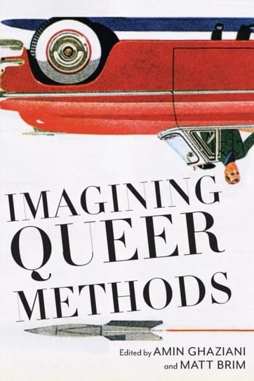 Imagining Queer Methods Opracowanie zbiorowe