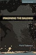 Imagining the Balkans Todorova Maria N.