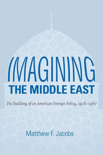Imagining the Middle East Jacobs Matthew F.