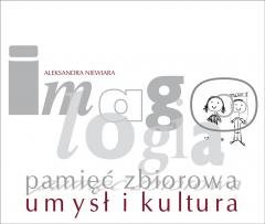 Imagologia - pamięć zbiorowa - umysł i kultura Wydawnictwo Uniwersytetu Śląskiego