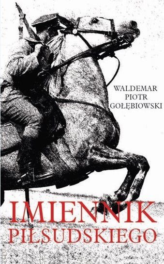 Imiennik Piłsudskiego Gołębiowski Waldemar Piotr