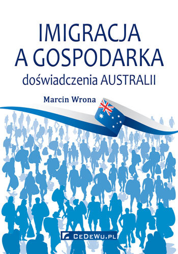 Imigracja a gospodarka. Doświadczenia Australii Wrona Marcin