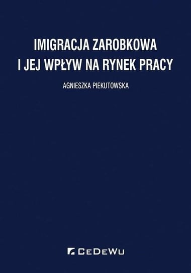 Imigracja zarobkowa i jej wpływ na rynek pracy Piekutowska Agnieszka