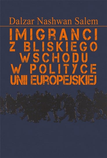 Imigranci z Bliskiego Wschodu w polityce Unii.. Oficyna Wydawnicza ASPRA-JR