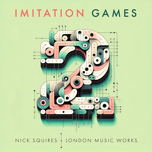 Imitation Games Vol.2 Nick Squires, London Music Works