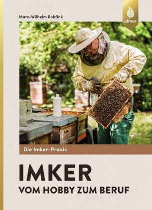 Imker - Vom Hobby zum Beruf Kohfink Marc-Wilhelm