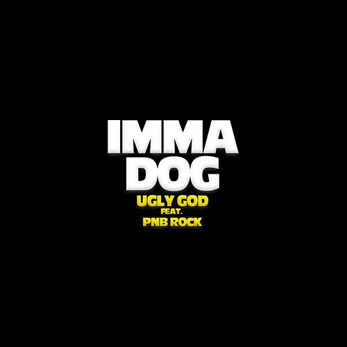 Imma Dog Ugly God